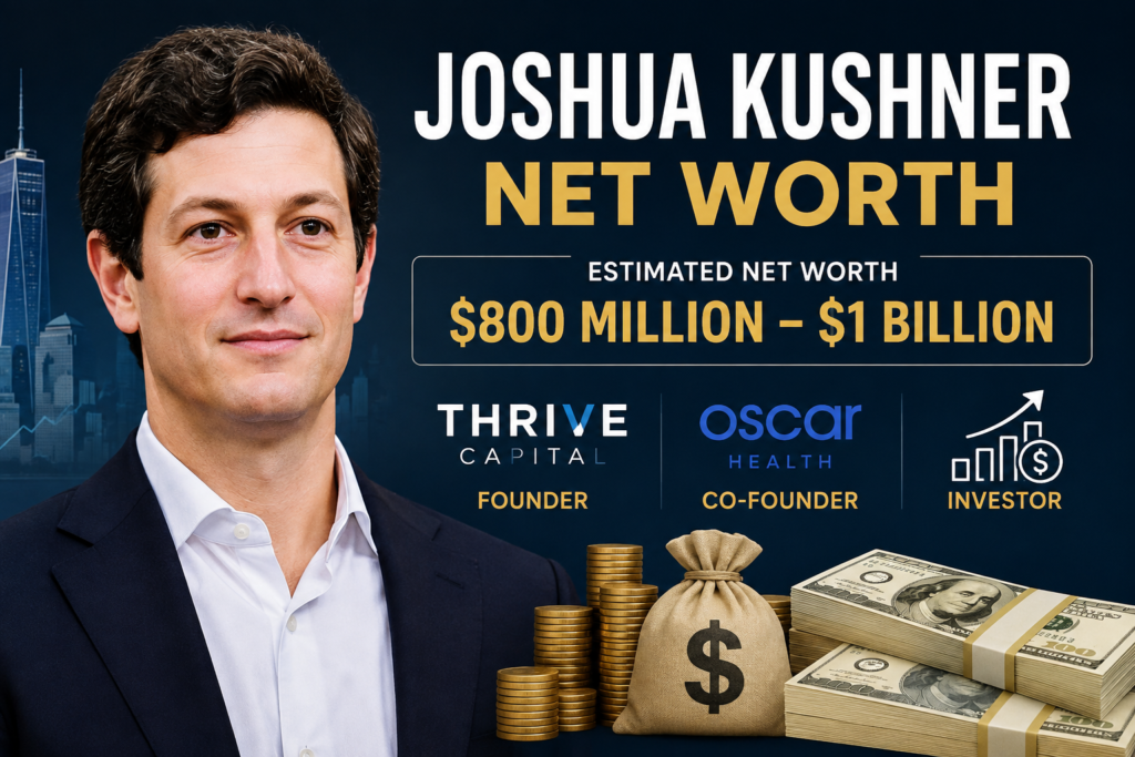 Joshua Kushner Net Worth