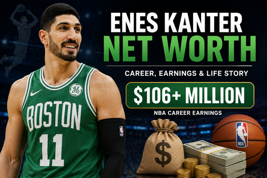 Enes Kanter Net Worth