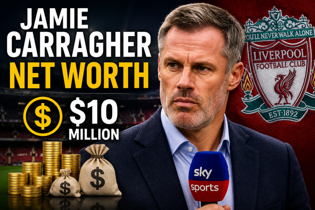 Jamie Carragher Net Worth